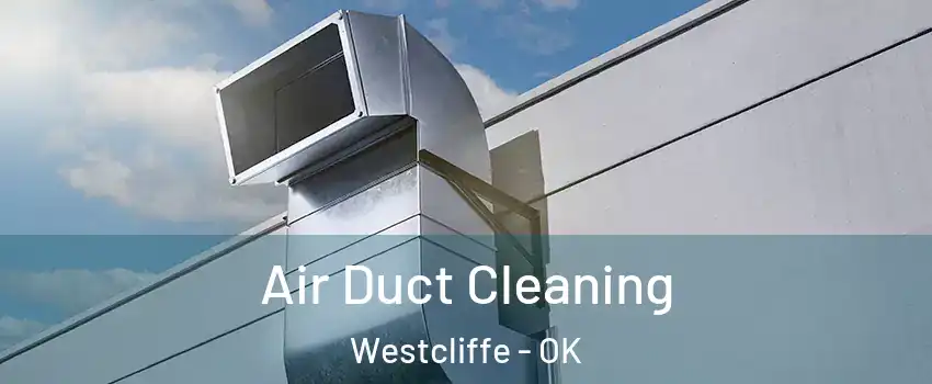 Air Duct Cleaning Westcliffe - OK