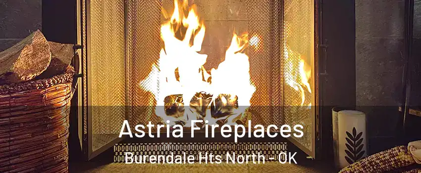 Astria Fireplaces Burendale Hts North - OK