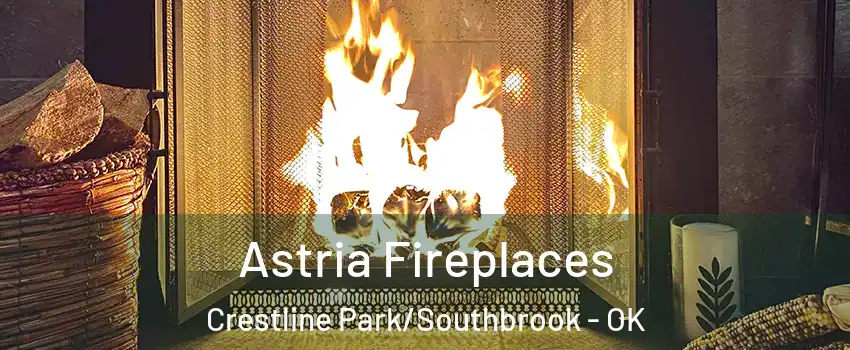 Astria Fireplaces Crestline Park/Southbrook - OK