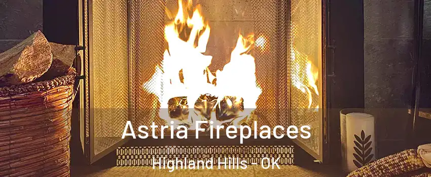 Astria Fireplaces Highland Hills - OK