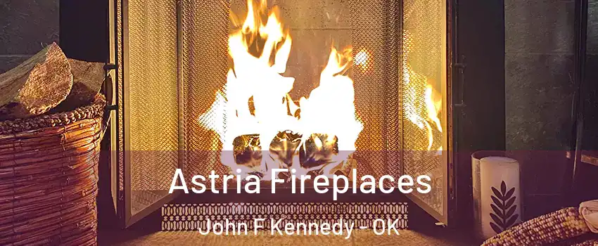 Astria Fireplaces John F Kennedy - OK