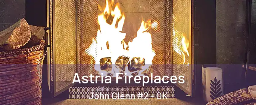 Astria Fireplaces John Glenn #2 - OK