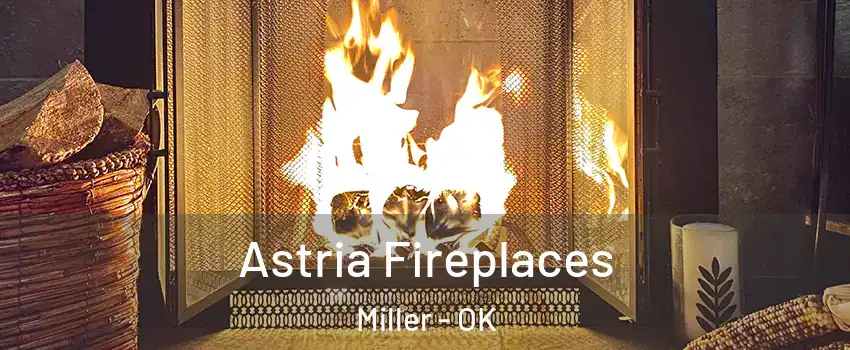 Astria Fireplaces Miller - OK