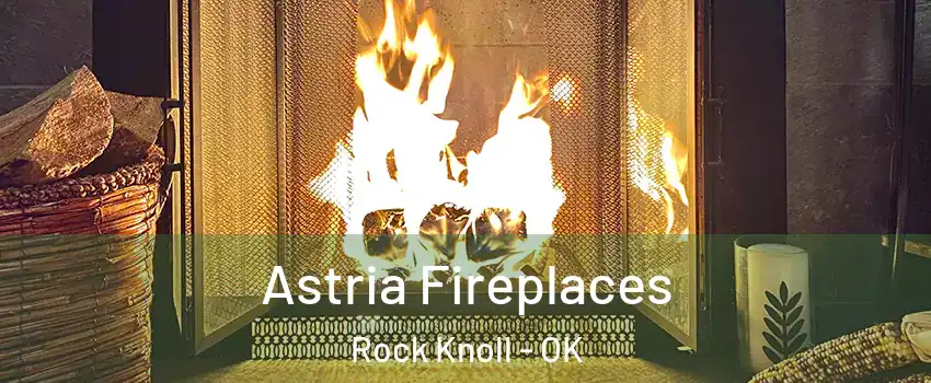 Astria Fireplaces Rock Knoll - OK