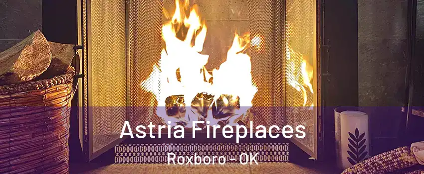 Astria Fireplaces Roxboro - OK