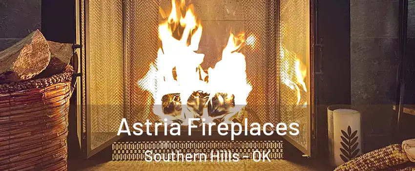 Astria Fireplaces Southern Hills - OK