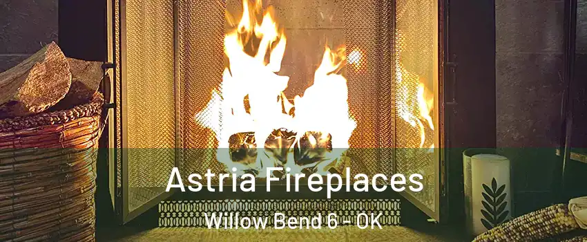 Astria Fireplaces Willow Bend 6 - OK