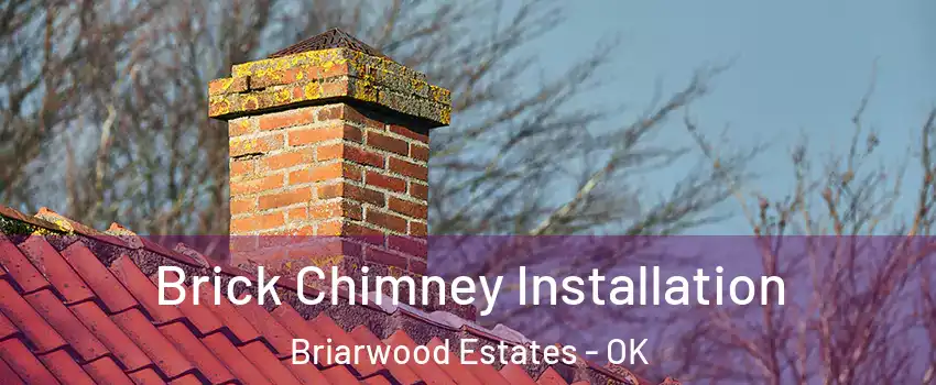 Brick Chimney Installation Briarwood Estates - OK