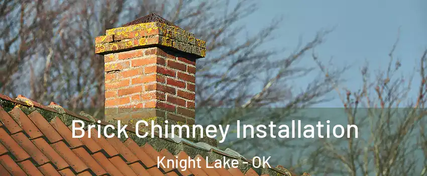 Brick Chimney Installation Knight Lake - OK