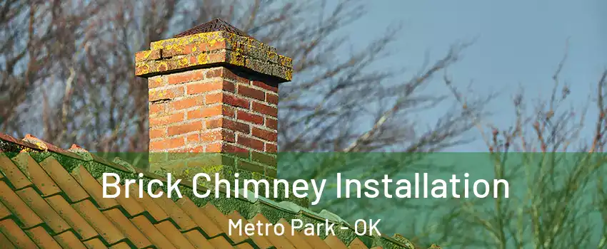 Brick Chimney Installation Metro Park - OK