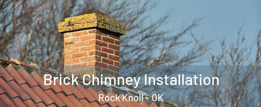 Brick Chimney Installation Rock Knoll - OK