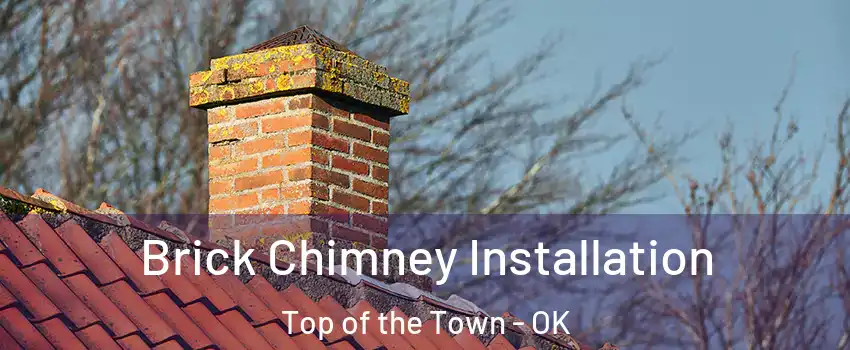 Brick Chimney Installation Top of the Town - OK