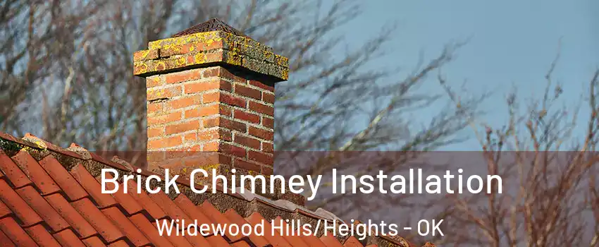 Brick Chimney Installation Wildewood Hills/Heights - OK