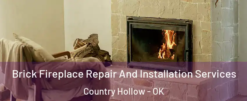 Brick Fireplace Repair And Installation Services Country Hollow - OK