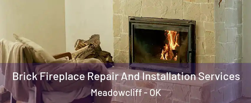 Brick Fireplace Repair And Installation Services Meadowcliff - OK