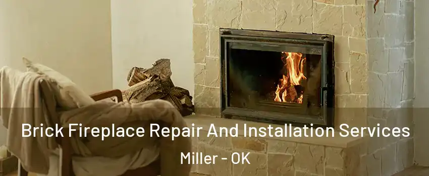 Brick Fireplace Repair And Installation Services Miller - OK