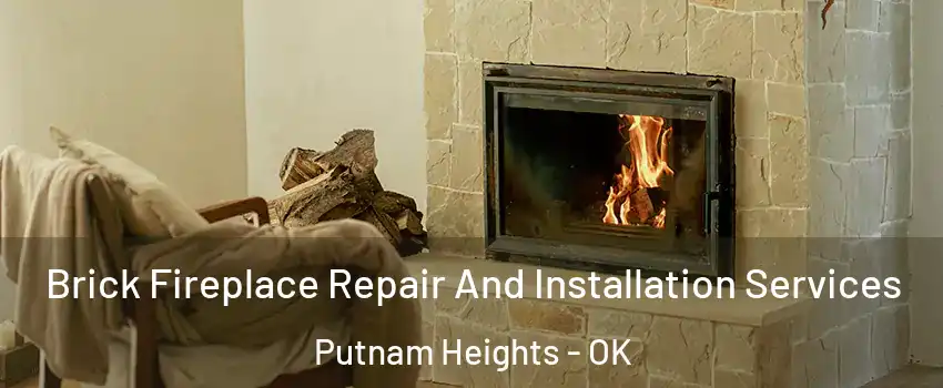 Brick Fireplace Repair And Installation Services Putnam Heights - OK