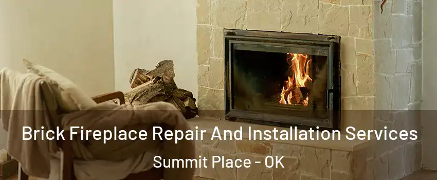 Brick Fireplace Repair And Installation Services Summit Place - OK