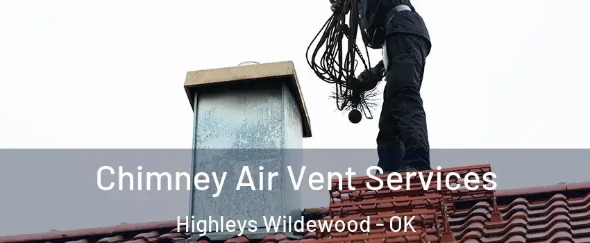 Chimney Air Vent Services Highleys Wildewood - OK