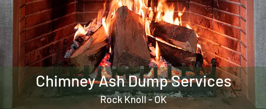 Chimney Ash Dump Services Rock Knoll - OK