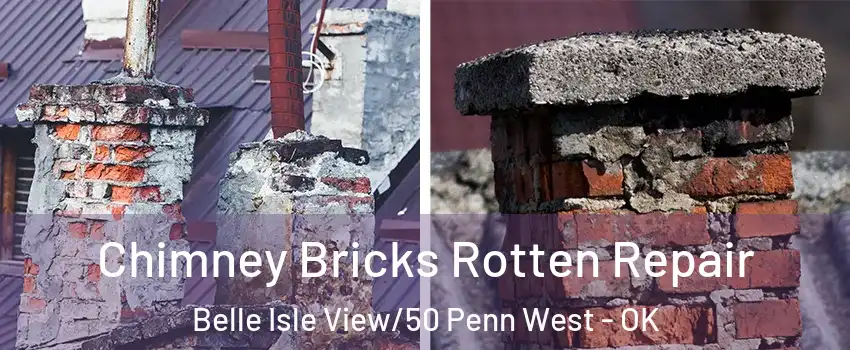 Chimney Bricks Rotten Repair Belle Isle View/50 Penn West - OK