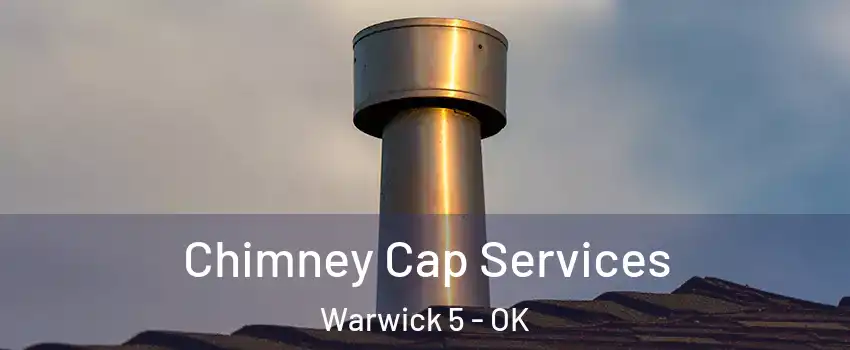 Chimney Cap Services Warwick 5 - OK