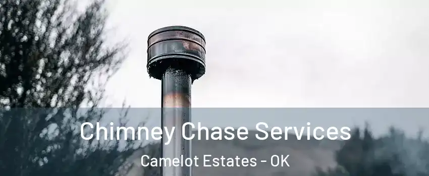 Chimney Chase Services Camelot Estates - OK