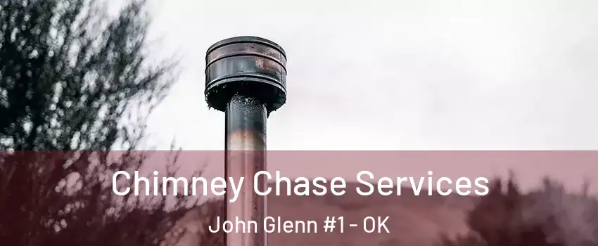 Chimney Chase Services John Glenn #1 - OK