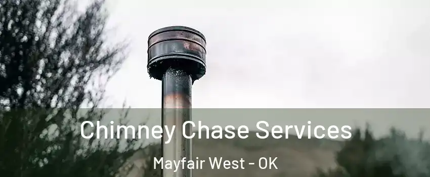 Chimney Chase Services Mayfair West - OK