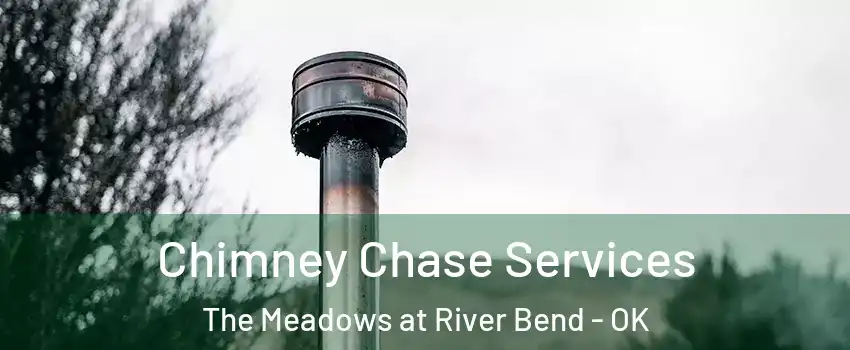 Chimney Chase Services The Meadows at River Bend - OK