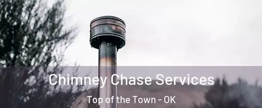 Chimney Chase Services Top of the Town - OK