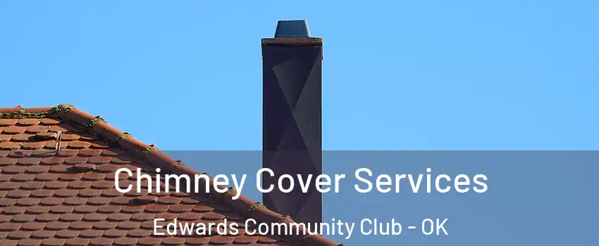 Chimney Cover Services Edwards Community Club - OK