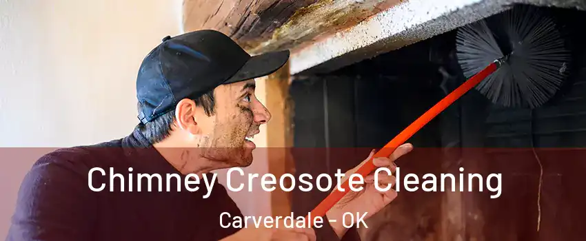 Chimney Creosote Cleaning Carverdale - OK