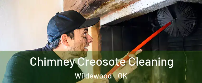 Chimney Creosote Cleaning Wildewood - OK