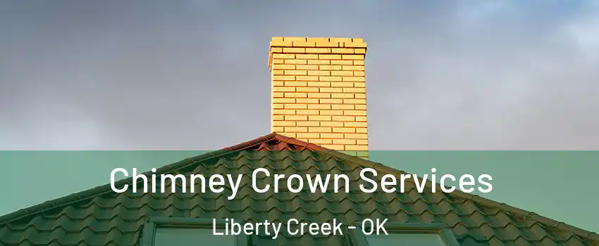 Chimney Crown Services Liberty Creek - OK