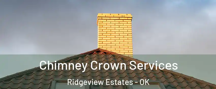 Chimney Crown Services Ridgeview Estates - OK