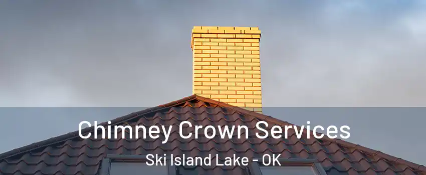 Chimney Crown Services Ski Island Lake - OK