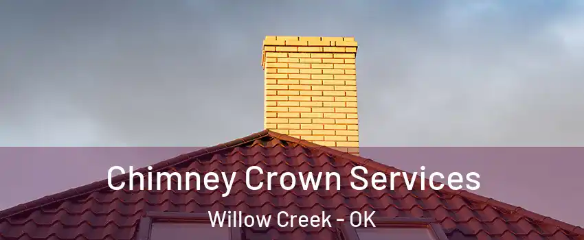 Chimney Crown Services Willow Creek - OK