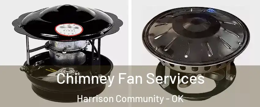 Chimney Fan Services Harrison Community - OK