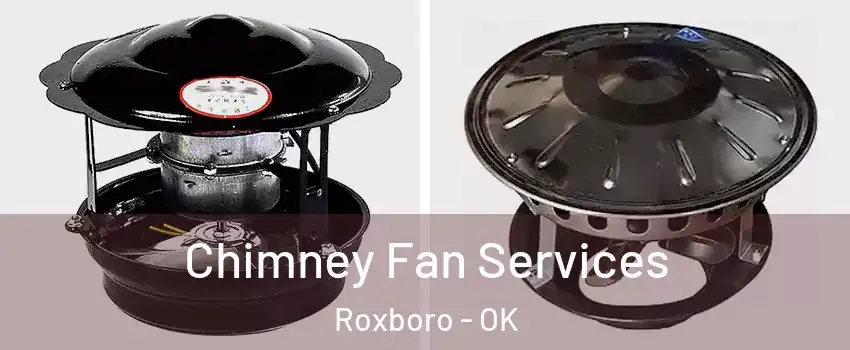 Chimney Fan Services Roxboro - OK