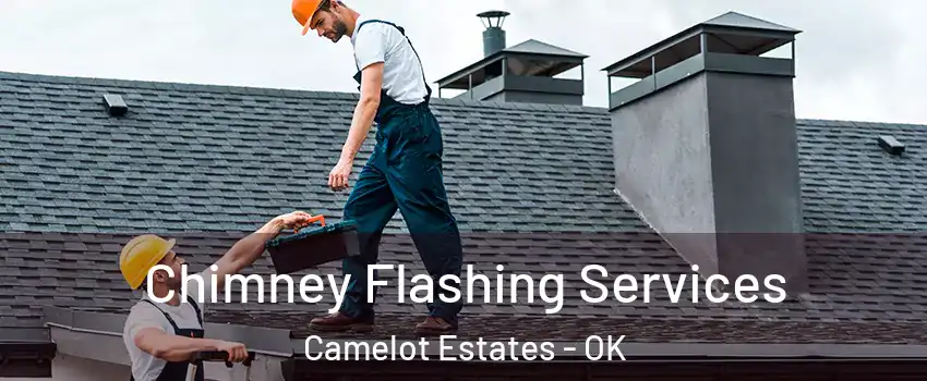 Chimney Flashing Services Camelot Estates - OK