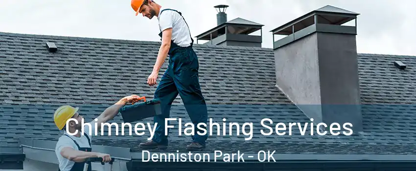 Chimney Flashing Services Denniston Park - OK