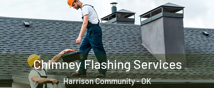 Chimney Flashing Services Harrison Community - OK