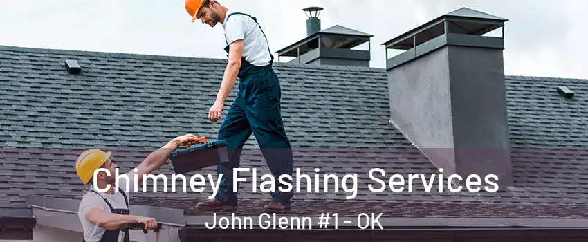 Chimney Flashing Services John Glenn #1 - OK