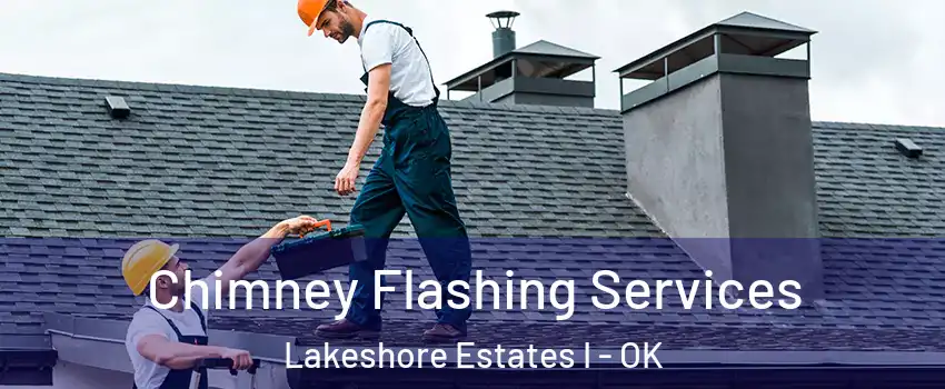 Chimney Flashing Services Lakeshore Estates I - OK