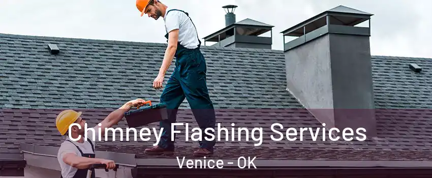 Chimney Flashing Services Venice - OK