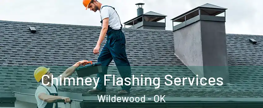 Chimney Flashing Services Wildewood - OK