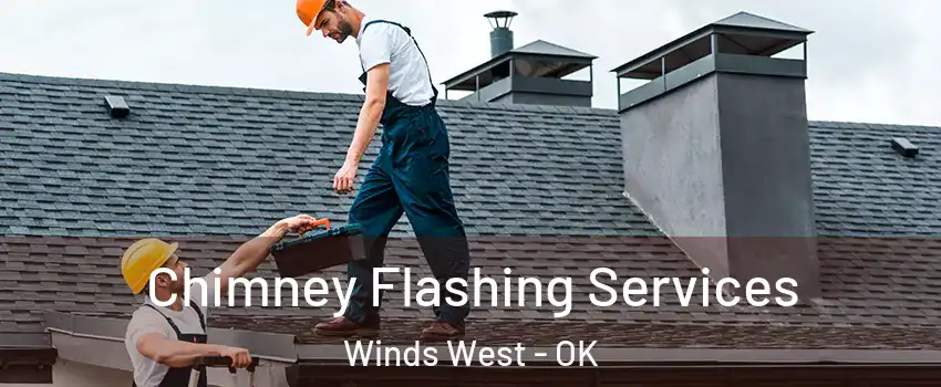 Chimney Flashing Services Winds West - OK