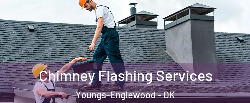 Chimney Flashing Services Youngs-Englewood - OK