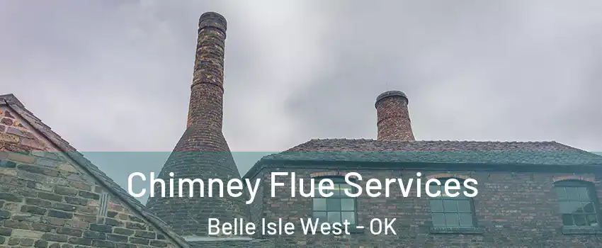 Chimney Flue Services Belle Isle West - OK